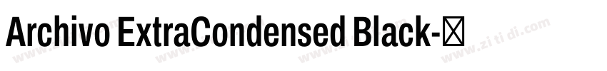 Archivo ExtraCondensed Black字体转换 Archivo ExtraCondensed Black字体转换